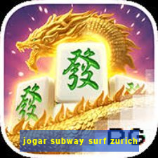 jogar subway surf zurich